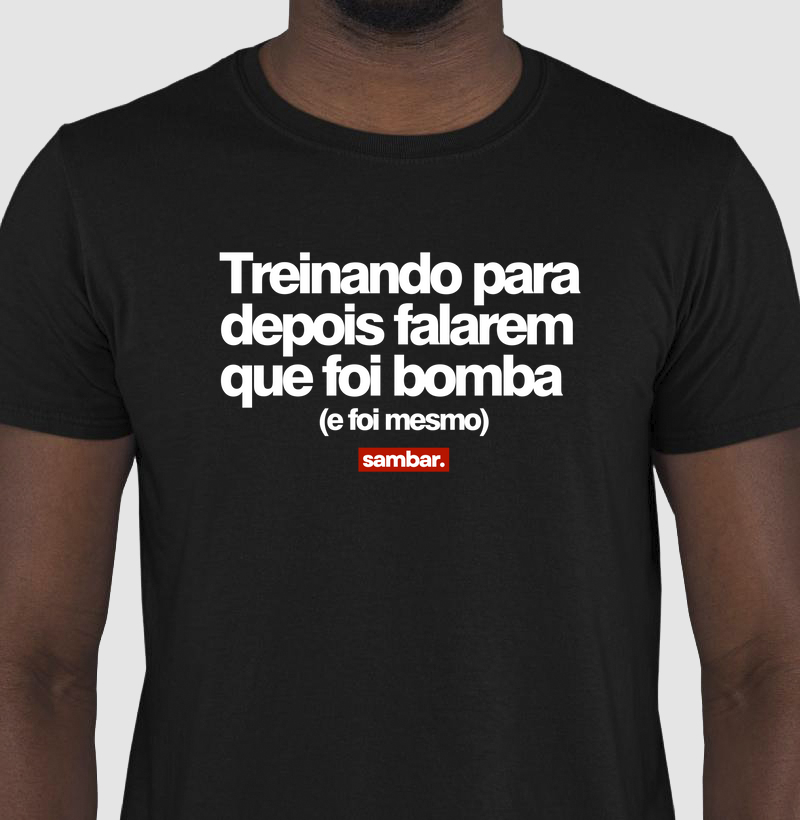 Treinando para depois falarem que foi bomba (e foi mesmo)