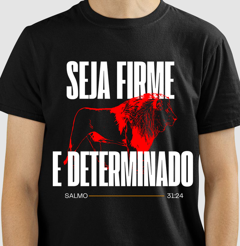 Camiseta Unisex|Seja Firme e Determinado,SALMO 31:24|Vista a sua atitude!