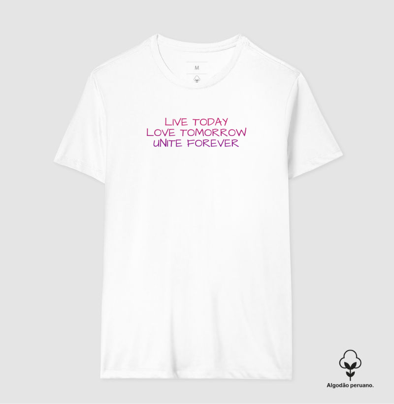 Live today Love tomorrow Unite forever