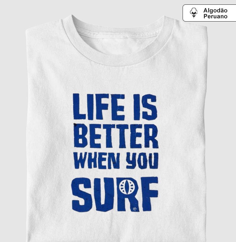 A vida é melhor quando você surf