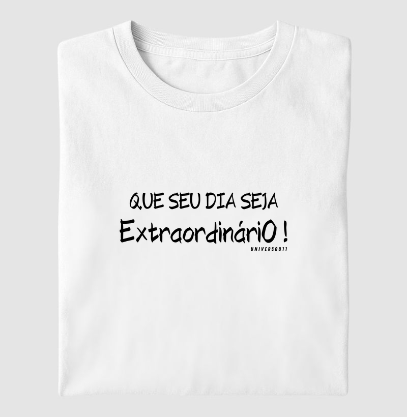 Que seu dia seja extraordinário