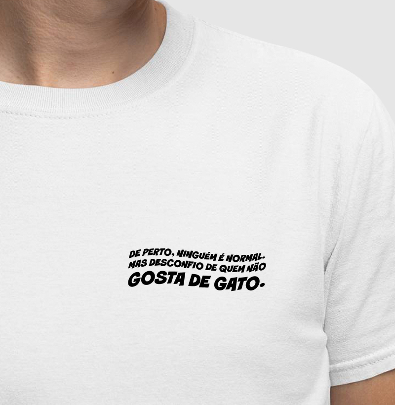 De perto, ninguém é normal. Mas desconfio de quem não gosta de gatos.