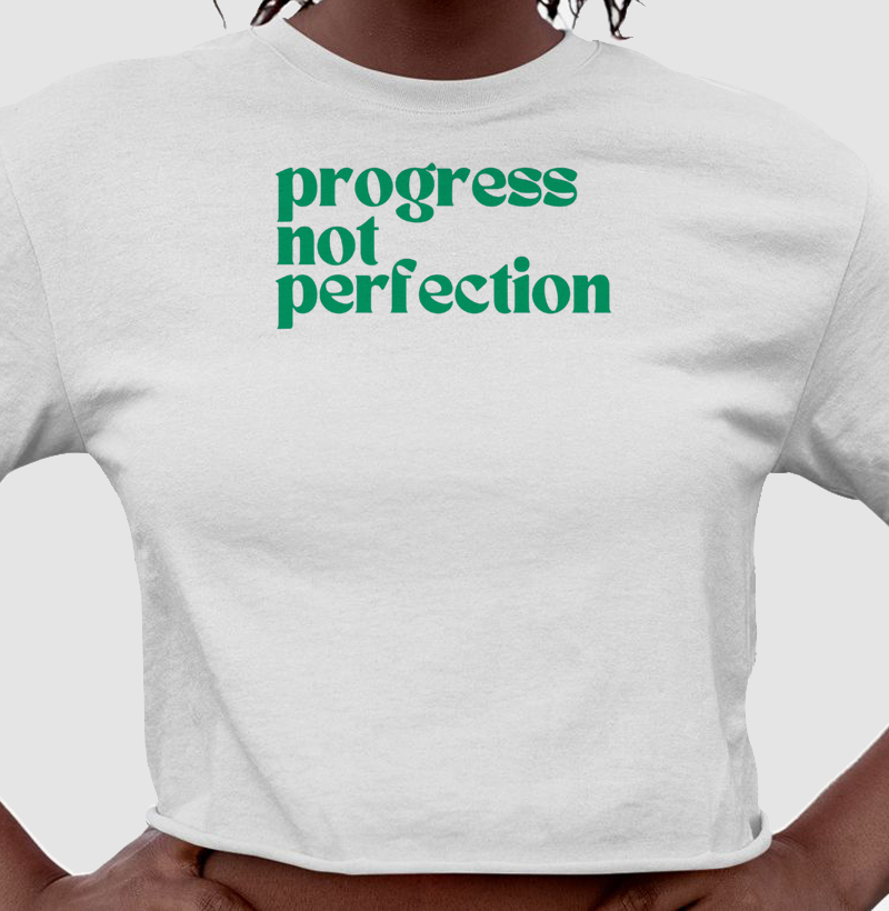 Progress not perfection