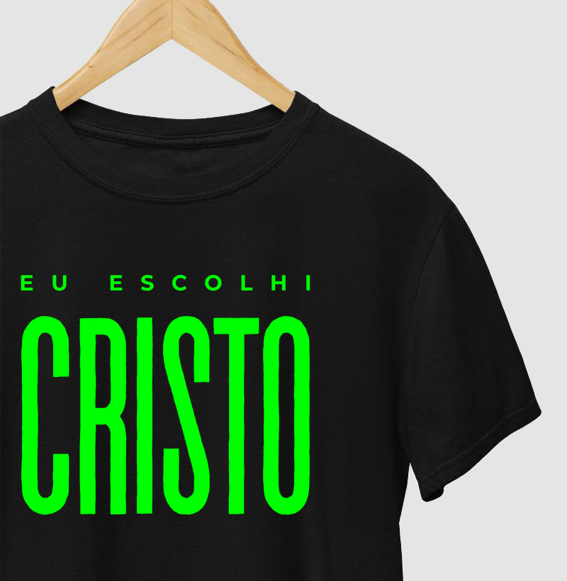 Camiseta Eu Escolhi Cristo