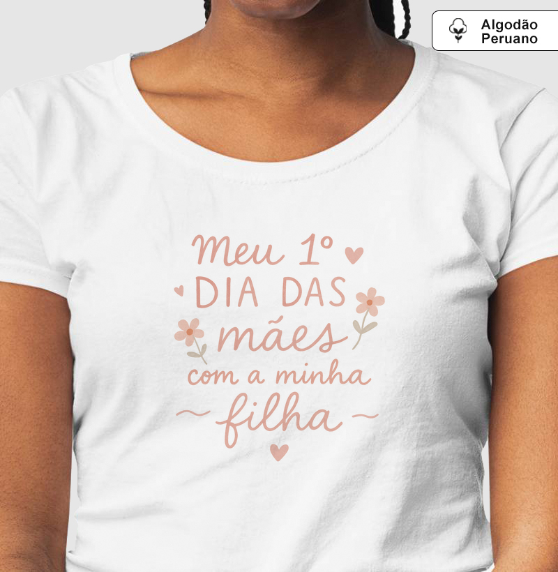 Meu 1° Dia das Mães com a minha filha (algodão peruano)
