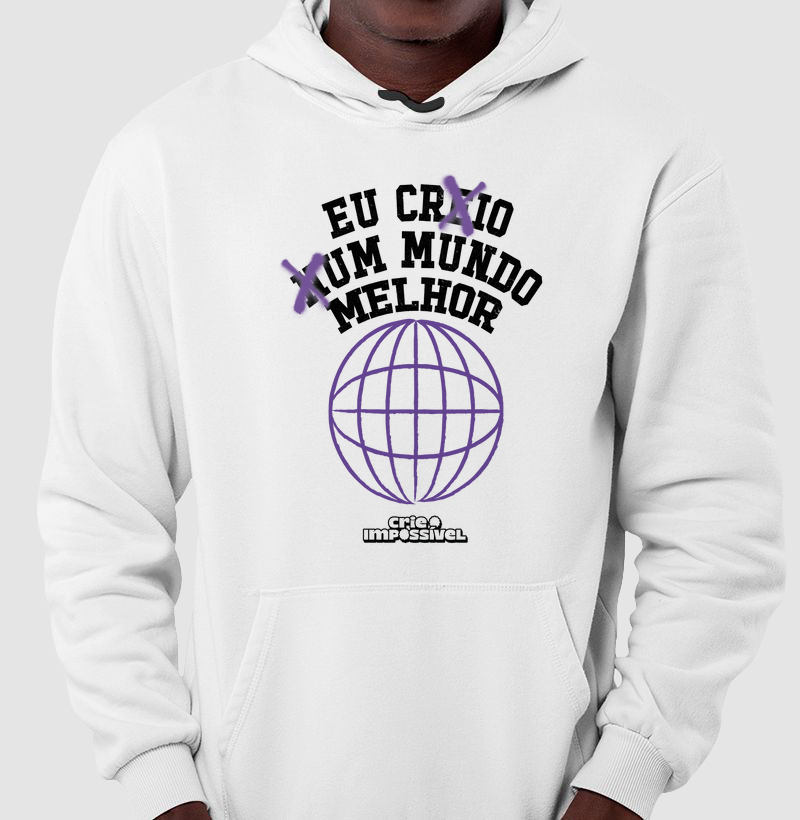 Moletom Branco - Eu crio um mundo melhor