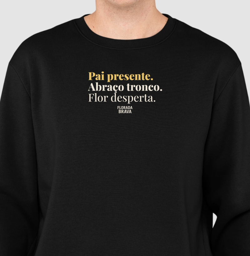 Pai presente. Abraço tronco. Flor desperta.