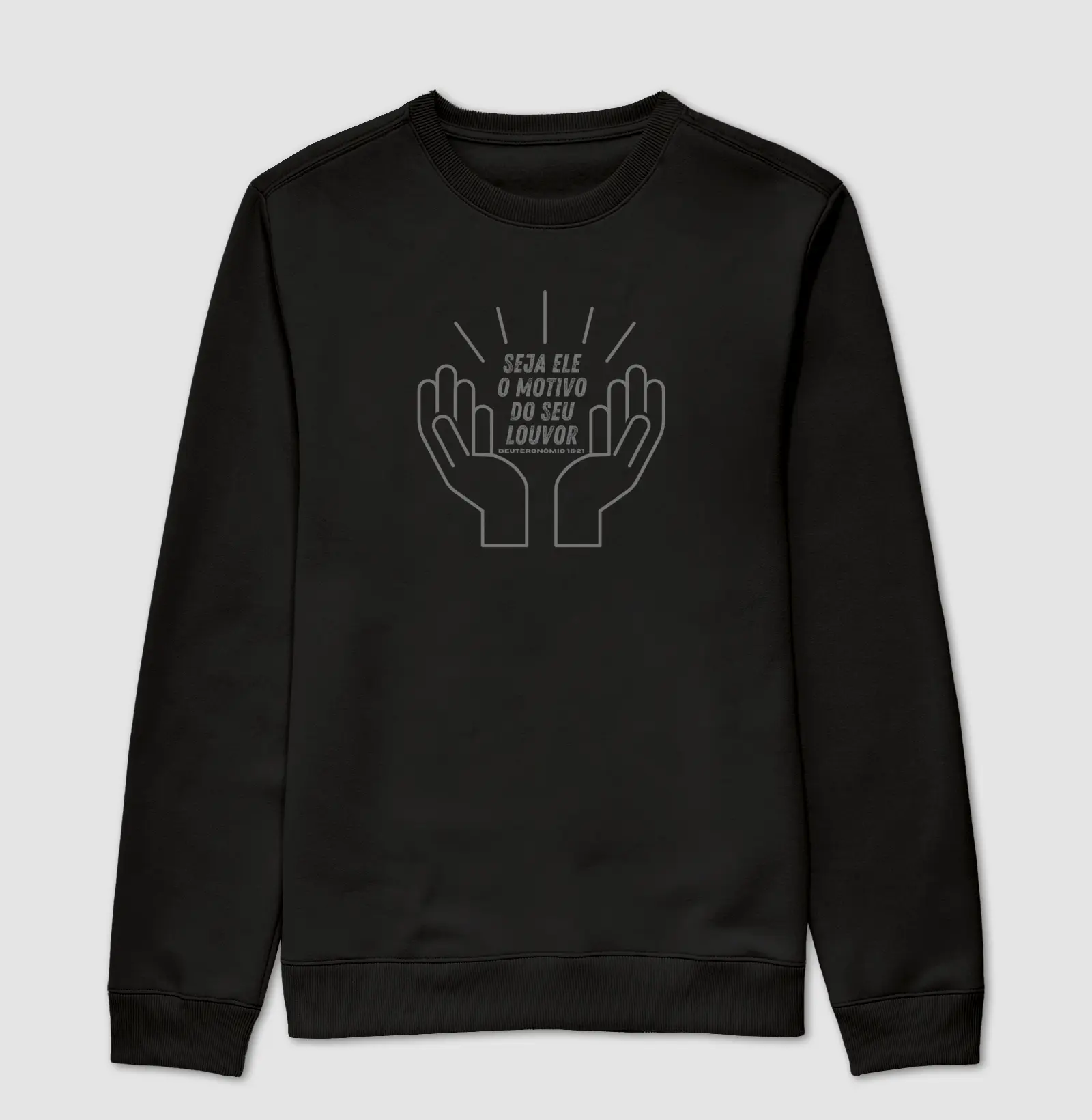 Moletom Unisex - Seja Ele o motivo do seu louvor