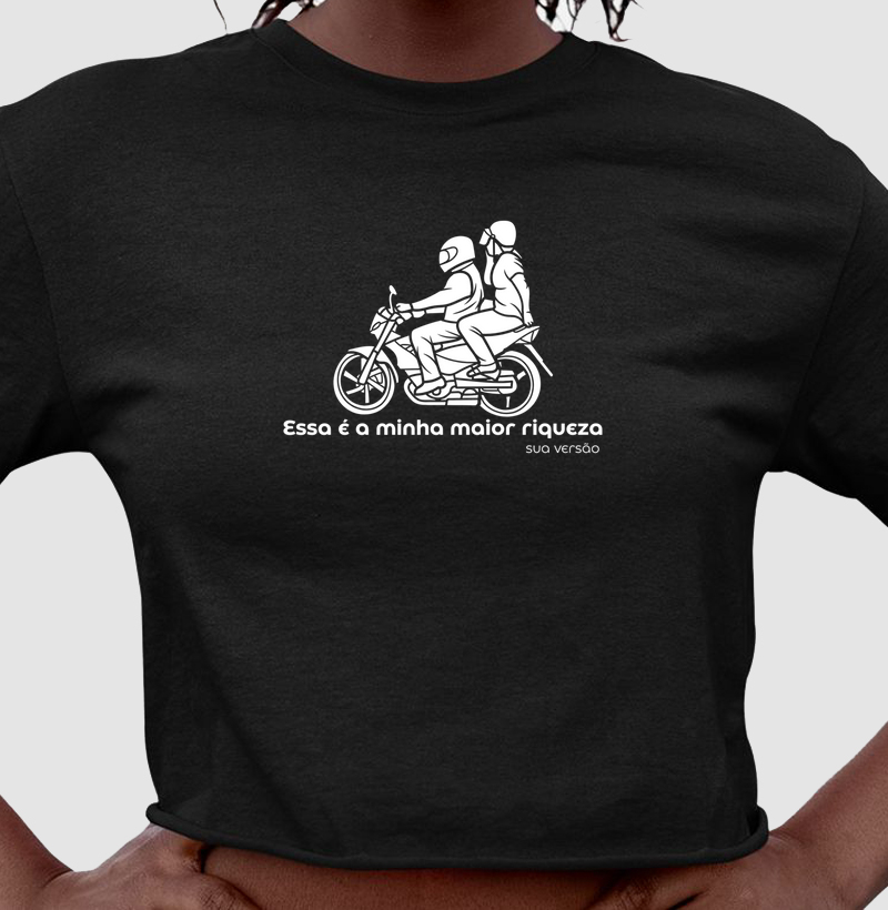 Cropped para a parceira de moto | Essa é a minha maior riqueza