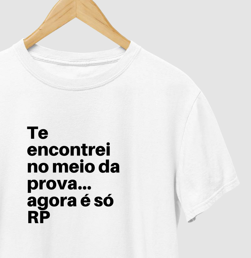 Te encontrei no meio da prova... agora é só RP.