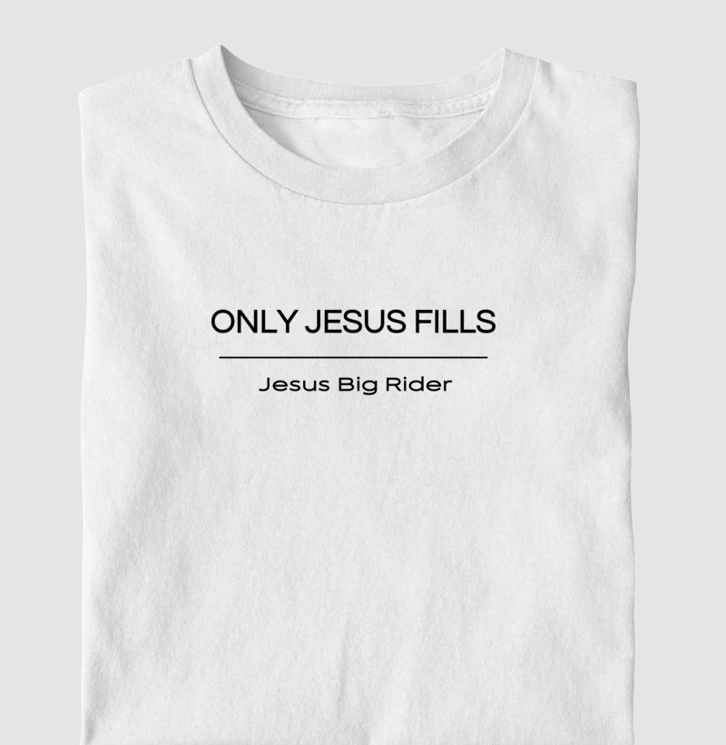 ONLY JESUS FILLS