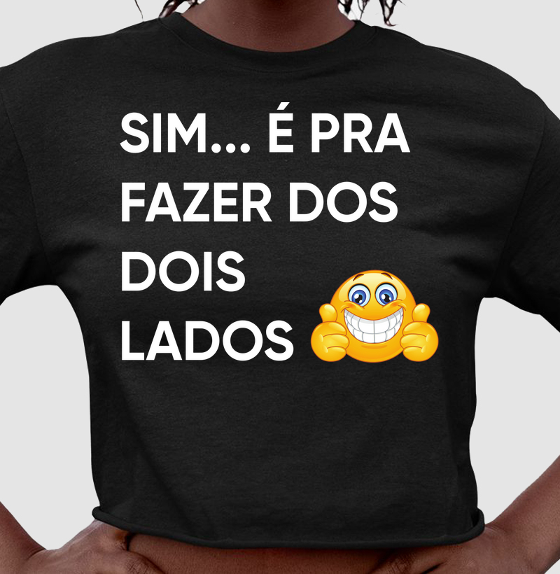 Sim, é pra fazer dos dois lados