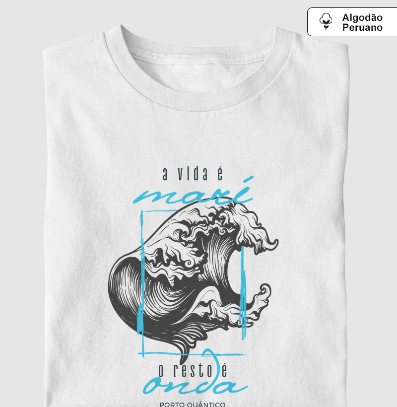 Camiseta Feminina 100% Algodão - A vida é maré, o resto é onda