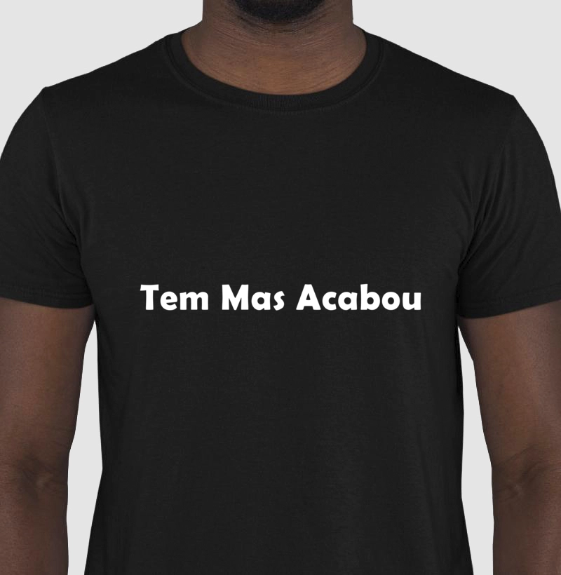 Tem Mas Acabou