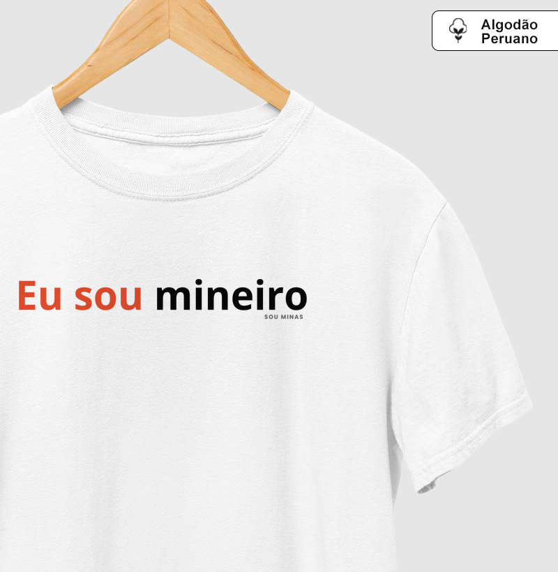 Eu sou mineiro - 100% algodão peruano