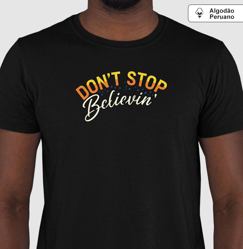 Don't Stop Believin' - Algodão Peruano