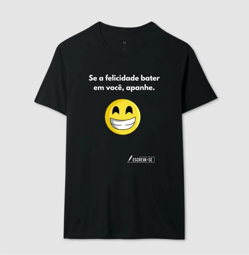 Se a felicidade bater em você, apanhe