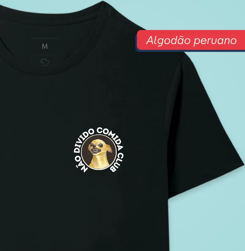Não divido comida club - Premium - Algodão Peruano