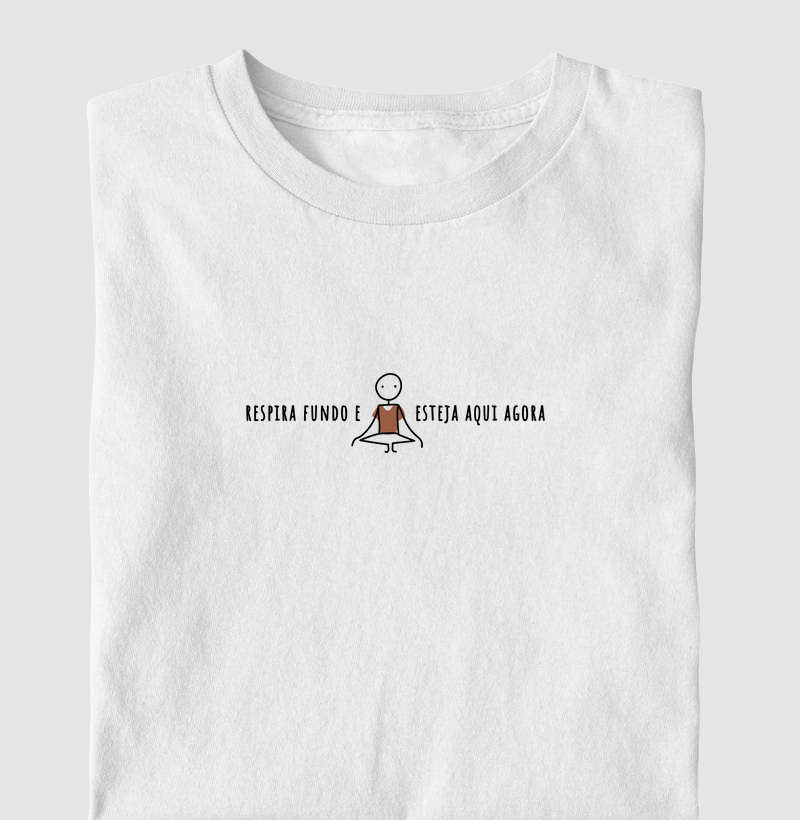 Respira fundo e esteja aqui agora