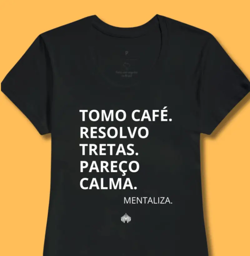 Tomo café. Resolvo tretas. Pareço calmo(a).