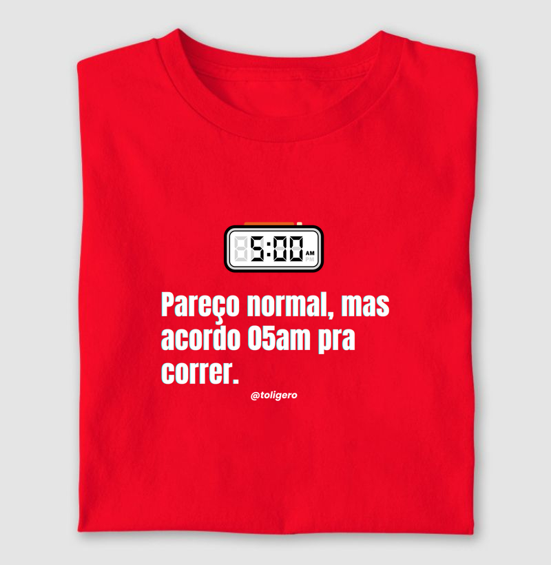 Pareço normal, mas acordo 5am pra correr! 