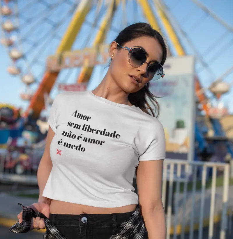 Amor sem liberdade não é amor, é medo - Cropped Feminina