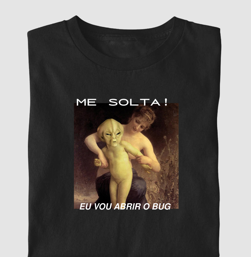 Me solta, vou abrir o BUG