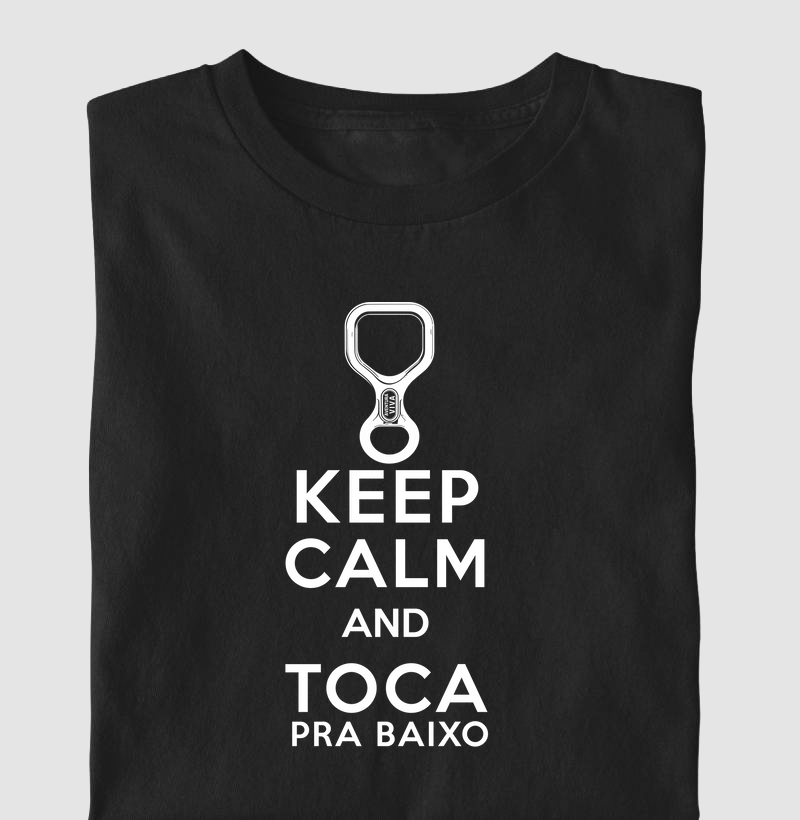 Keep calm and toca pra baixo