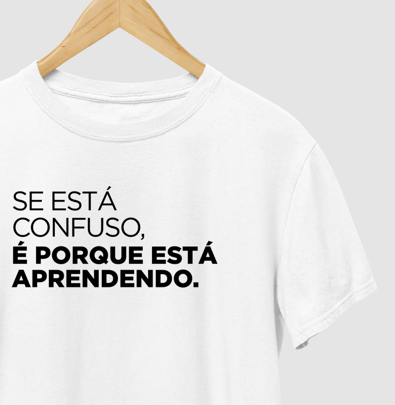 Se está confuso, é porque está aprendendo.