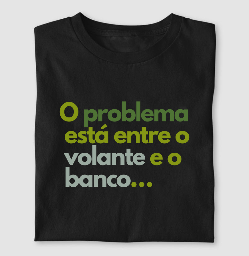 O problema está entre o volante e o banco