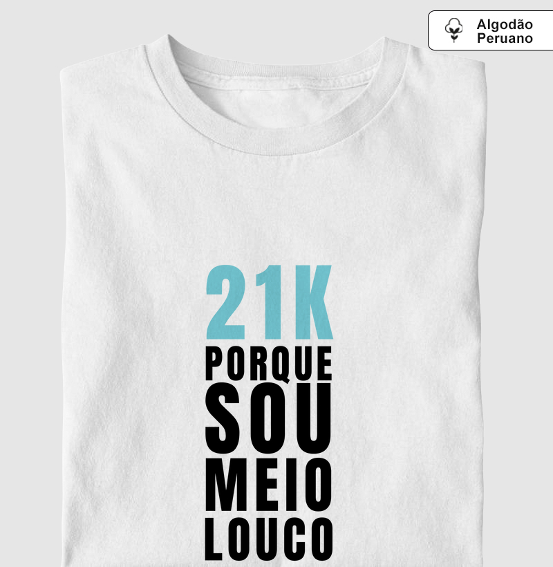 21K Porque sou meio louco