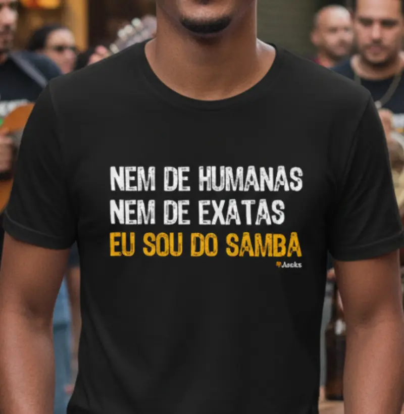 Nem de humanas nem de exatas eu sou do samba