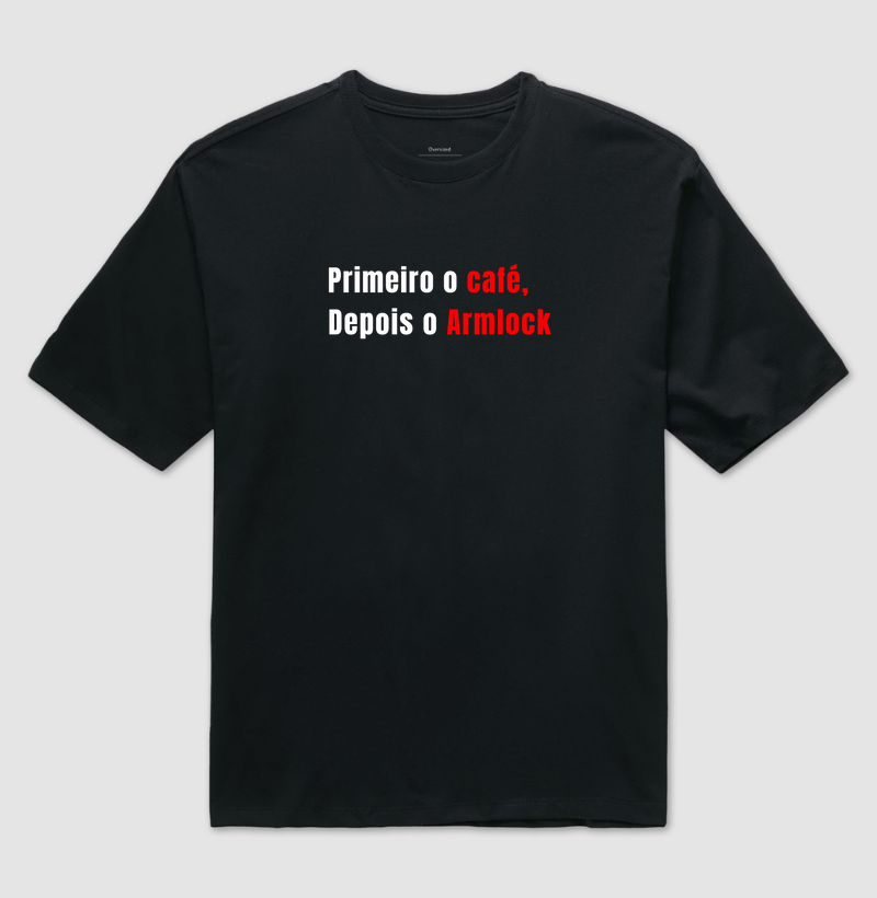 PRIMEIRO O CAFÉ, DEPOIS O ARMLOCK