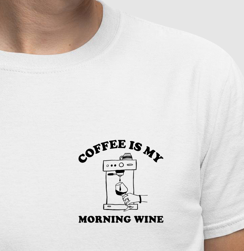 Coffee is my Morning Wine New