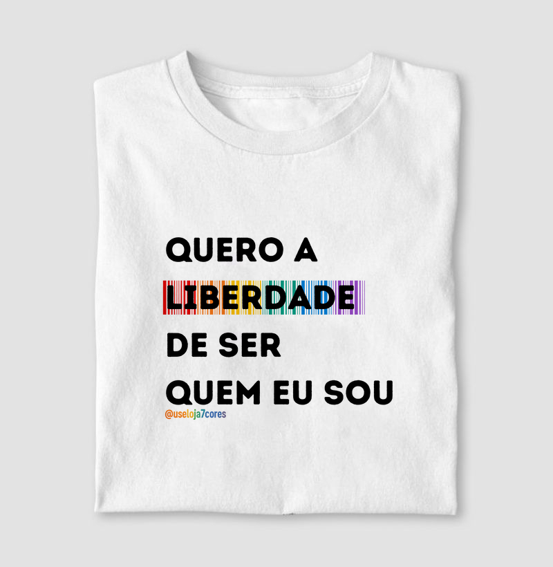 QUERO A LIBERDADE DE SER QUEM EU SOU