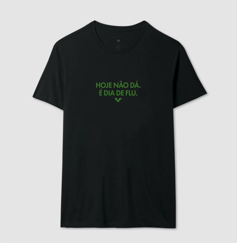 Camiseta Hoje não dá. É dia de Flu.