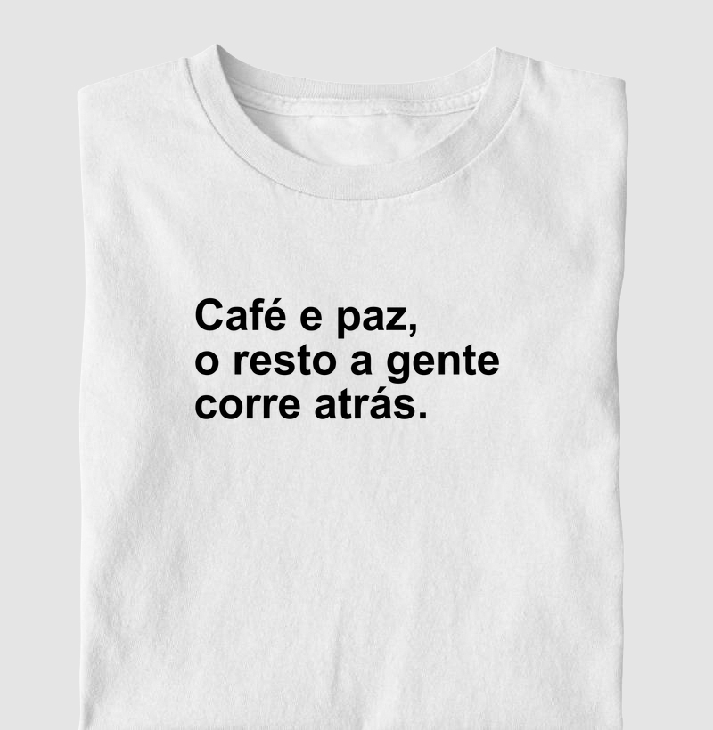 Café e paz, o resto a gente corre atrás
