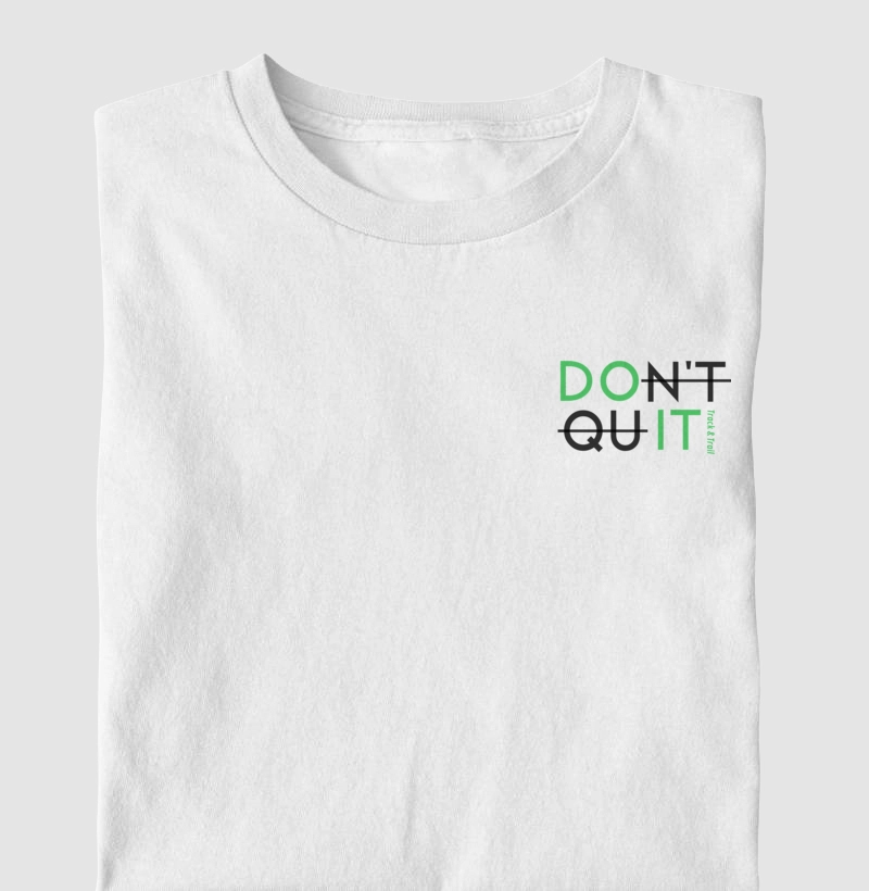 Camiseta Masc e Fem Do IT - Don´T Quit
