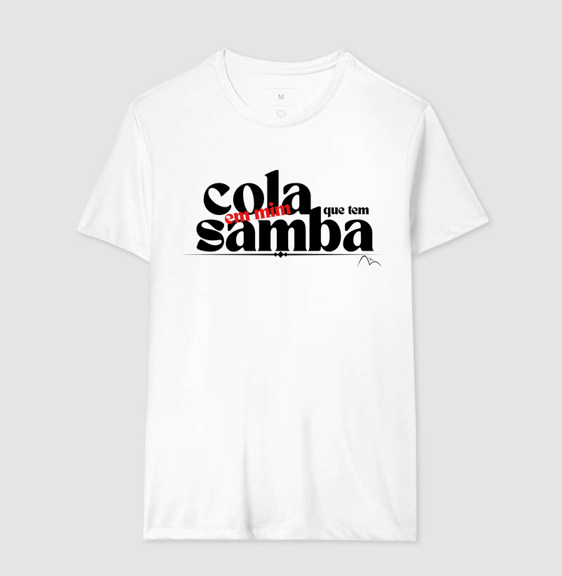 Camisa Cola em Mim que tem Samba