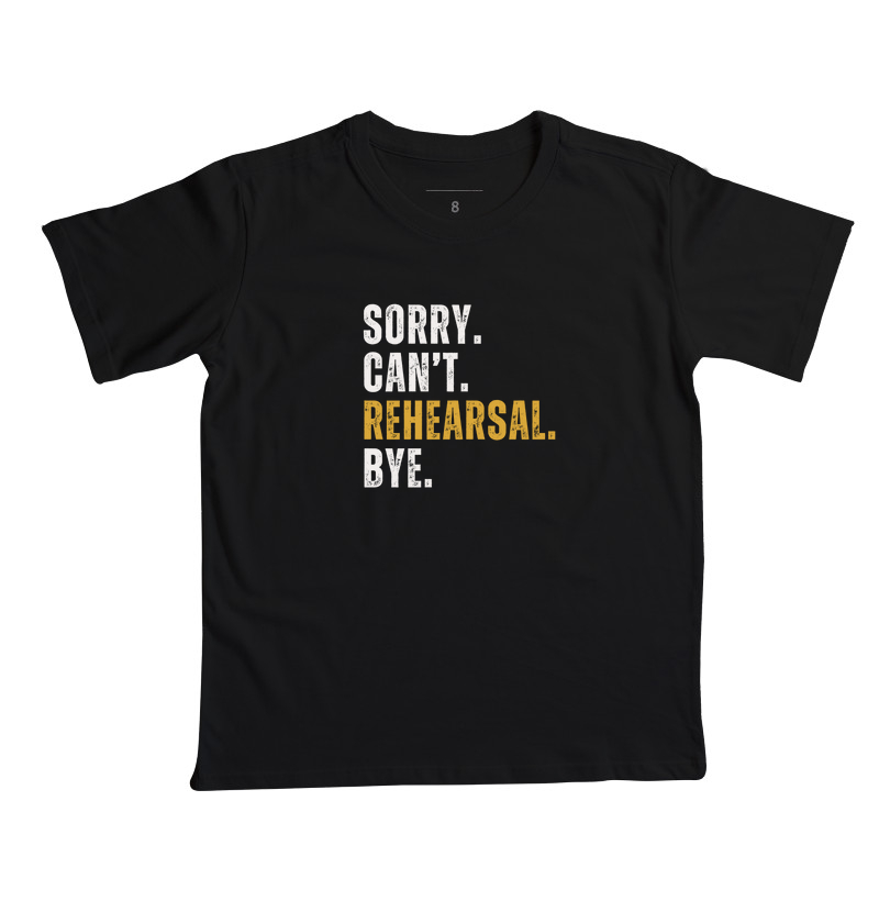 SORRY. CAN'T. REHEARSAL. BYE.