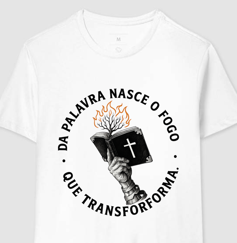 Camiseta o fogo que transforma