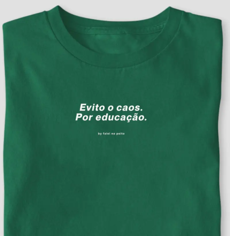 Evito o caos. Por educação.