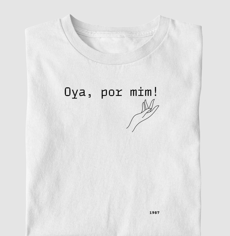 Oya, por mim!