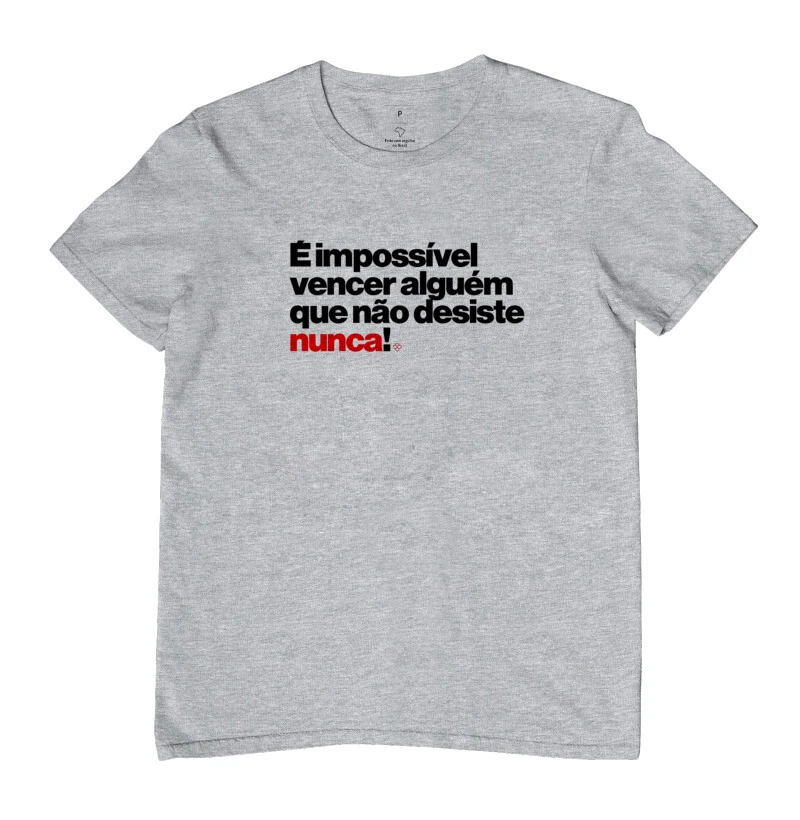 É impossível Vencer Algúem que não Desiste Nunca - Empreendedorismo - Camisetas GV