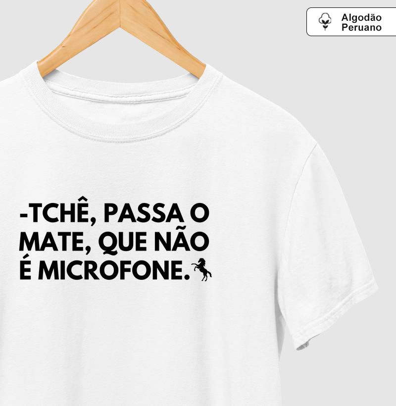 -Tchê, passa o mate que não é microfone