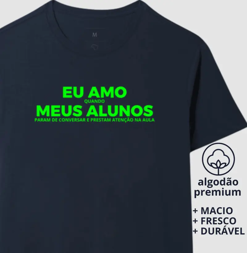 Camiseta Eu Amo Quando Meus Alunos