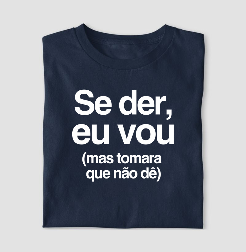 Se der, eu vou (mas tomara que não dê)