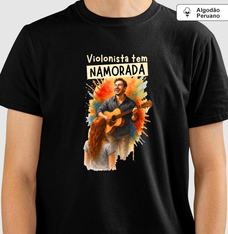 Camiseta Algodão Peruano Violonista tem Namorada