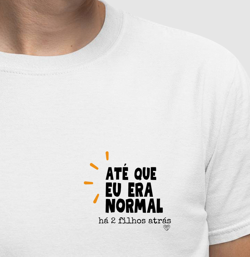 Camiseta - Até que eu era normal
