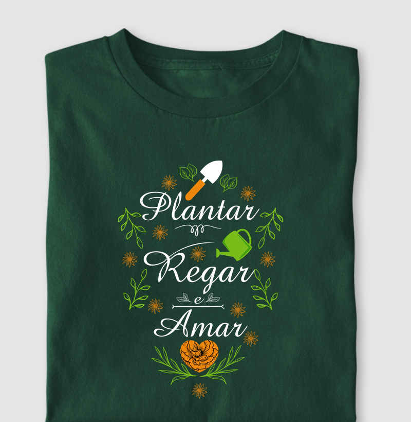Camiseta plantar, regar e amar